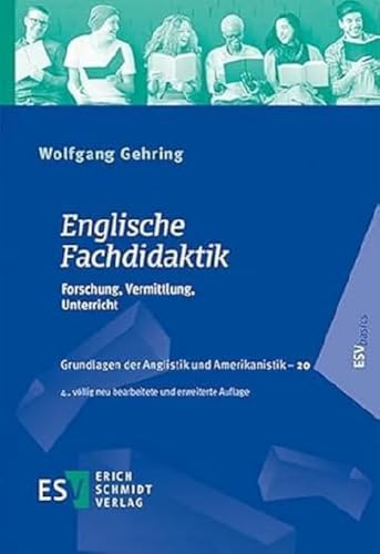 Englische Fachdidaktik: Forschung, Vermittlung, Unterricht (Grundlagen der Anglistik und Amerikanistik (GrAA), Band 20)