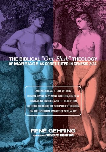 The Biblical "One Flesh" Theology of Marriage as Constituted in Genesis 2:24