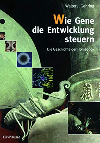 Wie Gene die Entwicklung steuern: Die Geschichte der Homeobox (German Edition)