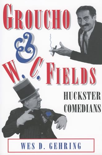 Groucho and W. C. Fields: Huckster Comedians (Studies in Popular Culture Series)