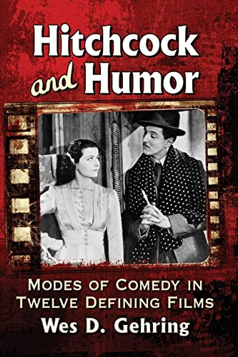 Hitchcock and Humor: Modes of Comedy in Twelve Defining Films von McFarland