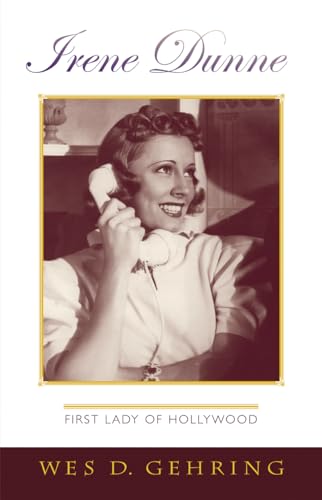 Irene Dunne: First Lady of Hollywood: First Lady of Hollywood (Filmmakers Series) (Filmmakers Series, 104, Band 104) von Scarecrow Press