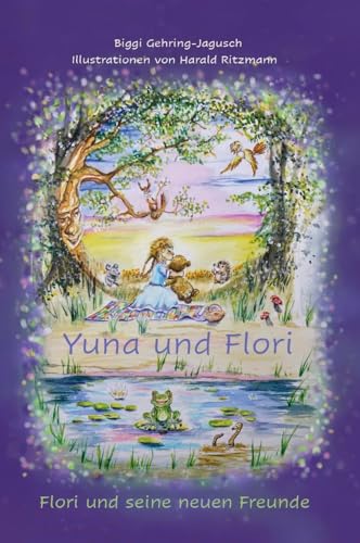 Yuna und Flori: Flori und seine neuen Freunde Yuna und Flori: Flori und seine neuen Freunde von Verlagshaus Schlosser