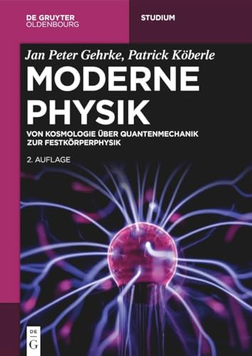 Moderne Physik: Von Kosmologie über Quantenmechanik zur Festkörperphysik (De Gruyter Studium) von De Gruyter Oldenbourg