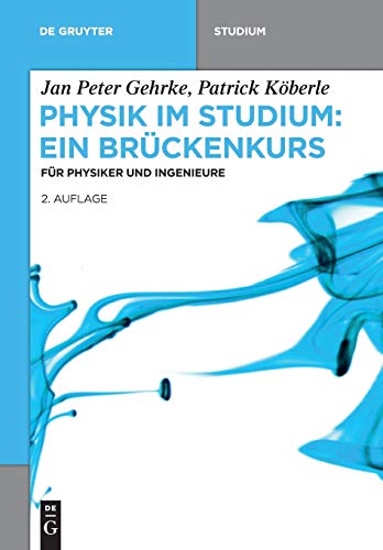 Physik im Studium – Ein Brückenkurs: Für Physiker und Ingenieure (De Gruyter Studium)