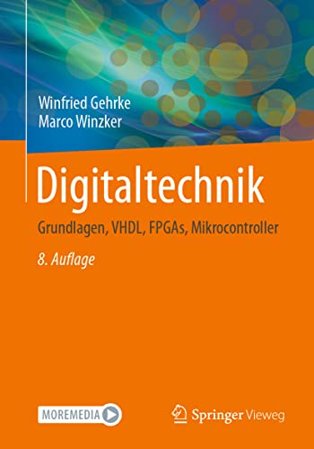 Digitaltechnik: Grundlagen, VHDL, FPGAs, Mikrocontroller von Springer Vieweg