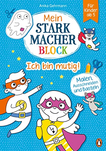 Mein Starkmacher-Block - Ich bin mutig!: Malen, Ausschneiden und Basteln für Kinder ab 5 (Die Mein-Starkmacher-Block-Reihe, Band 2) Mein Starkmacher-Block - Ich bin mutig!: Malen, Ausschneiden und Basteln für Kinder ab 5 (Die Mein-Starkmacher-Block-Reihe, Band 2) von PENGUIN VERLAG