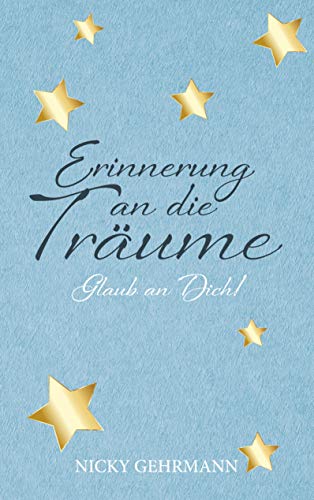 Erinnerung an die Träume: Glaub an Dich! von Books on Demand