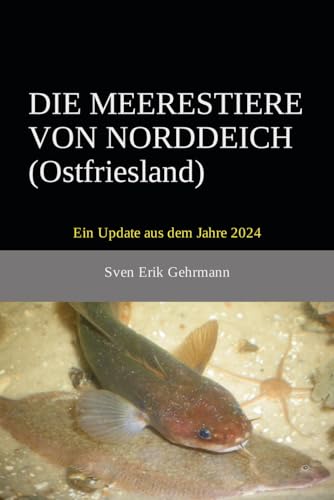 DIE MEERESTIERE VON NORDDEICH (Ostfriesland): Ein Update aus dem Jahre 2024 von Independently published