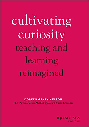 Cultivating Curiosity: Teaching and Learning Reimagined