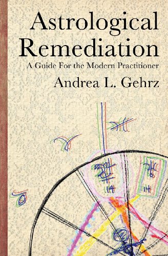 Astrological Remediation: A Guide for the Modern Practitioner von Andrea Gehrz, Inc.