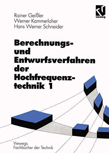 Berechnungsverfahren und Entwurfsverfahren der Hochfrequenztechnik, Bd.1: Mit Beispielen u. Übungsaufgaben (Viewegs Fachbücher der Technik)