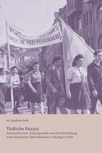 Tödliche Razzia.: Antisemitismus, Polizeigewalt und die Erschießung eines Auschwitz-Überlebenden in Stuttgart 1946 (Veröffentlichungen des Archivs der Stadt Stuttgart) von Verlag Regionalkultur