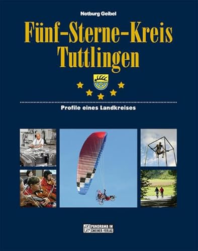 Fünf-Sterne-Kreis Tuttlingen: Profile eines Landkreises (Bildbände im GMEINER-Verlag)