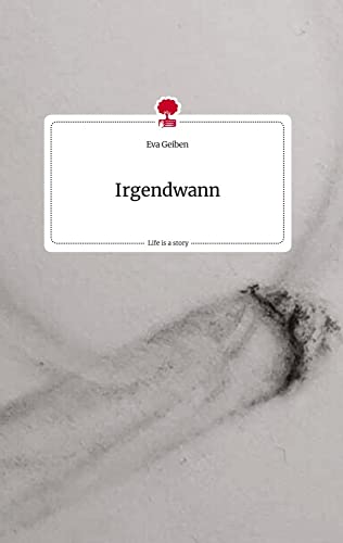 Irgendwann. Life is a Story - story.one von story.one publishing