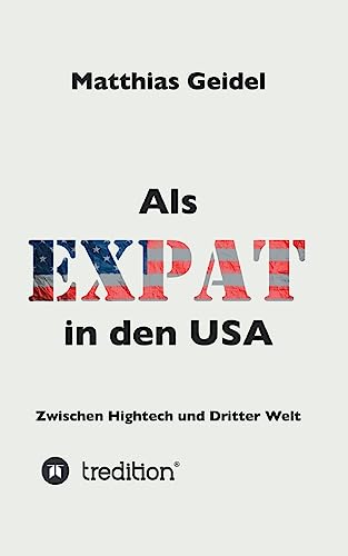 Als Expat in den USA: Zwischen Hightech und Dritter Welt von tredition