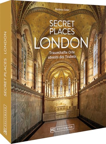 Reise-Bildband – Secret Places London: Traumhafte Orte abseits des Trubels. Entdecken Sie geheime Reiseziele in London von Bruckmann
