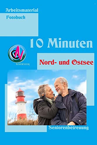 10 Minuten Nord- und Ostsee: Arbeitsmaterial Seniorenbetreuung 10 Minuten Nord- und Ostsee: Arbeitsmaterial Seniorenbetreuung