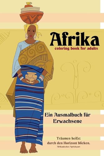 Afrika: coloring book for adults - Ein Ausmalbuch für Erwachsene Afrika: coloring book for adults - Ein Ausmalbuch für Erwachsene