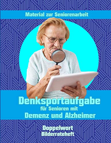 Denksportaufgabe für Senioren mit Demenz und Alzheimer (Bilderrateheft Doppelwort, Band 1) von Independently Published