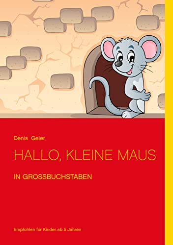 Hallo, kleine Maus: in Großbuchstaben Hallo, kleine Maus: in Großbuchstaben von Books on Demand