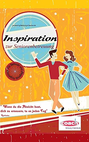 Inspiration: Seniorenbetreuung - Seniorenbeschäftigung im Altenheim Inspiration: Seniorenbetreuung - Seniorenbeschäftigung im Altenheim von CREATESPACE