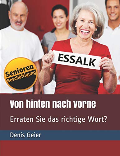 Von hinten nach vorne: Erraten Sie das richtige Wort? (Kurzzeitaktivierung für Senioren / Seniorenbeschäftigung, Band 1) von Independently Published