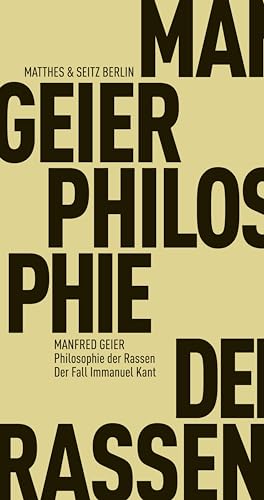 Philosophie der Rassen: Der Fall Immanuel Kant (Fröhliche Wissenschaft) von Matthes & Seitz Berlin
