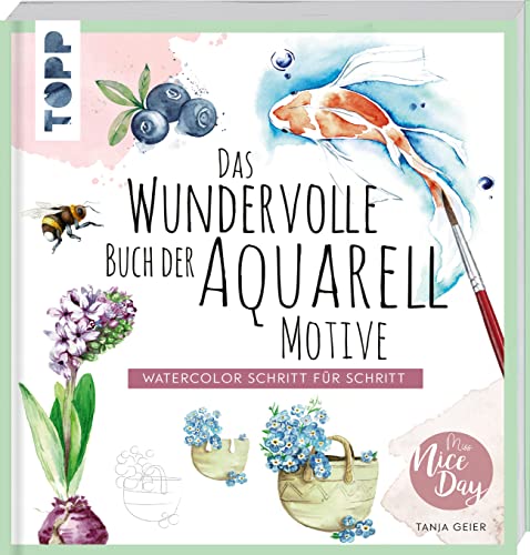 Das wundervolle Buch der Aquarell-Motive: Watercolor Schritt für Schritt von Frech