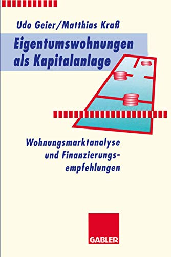 Eigentumswohnungen als Kapitalanlage: Wohnungsmarktanalyse und Finanzierungsempfehlungen (German Edition)