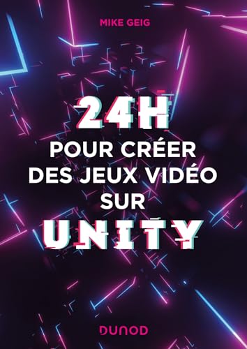 24 heures pour créer des jeux vidéo sur Unity von DUNOD