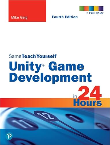Unity Game Development in 24 Hours (Sams Teach Yourself in 24 Hours) von Addison Wesley