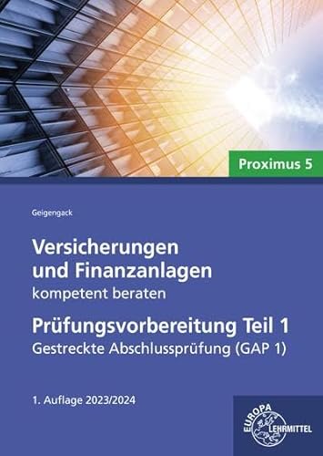 Versicherungen und Finanzanlagen kompetent beraten - Prüfungsvorbereitung Teil 1: Gestreckte Abschlussprüfung (GAP 1)