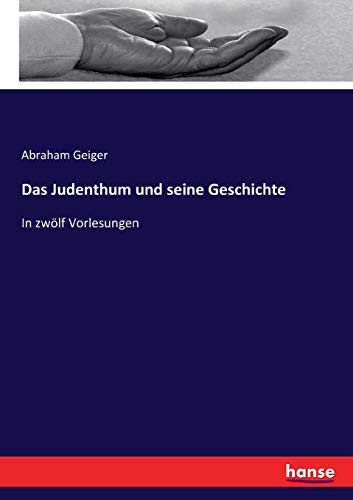 Das Judenthum und seine Geschichte: In zwölf Vorlesungen von Hansebooks