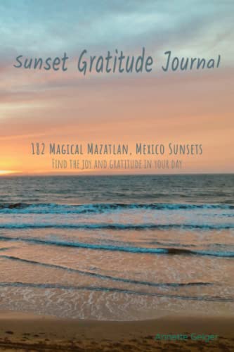 Sunset Gratitude Journal: 182 Magical Mazatlan, Mexico Sunsets von Independently published