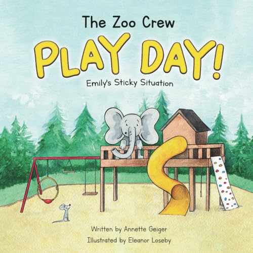 The Zoo Crew PLAY DAY!: Emily's Sticky Situation (The Zoo Crew Adventures) von Annette Geiger