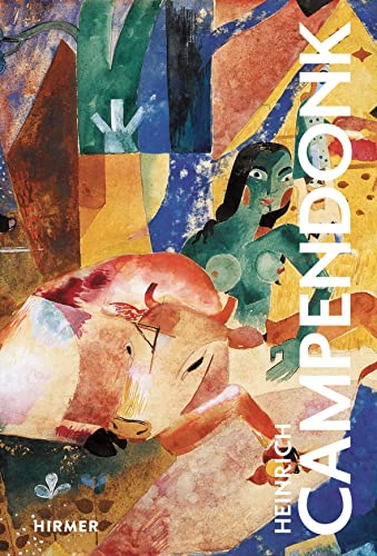 Heinrich Campendonk: The Great Masters of Art von Hirmer Verlag GmbH