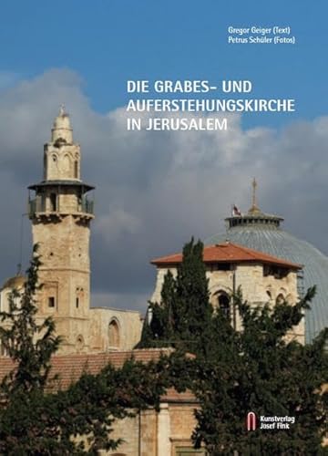 Die Grabes- und Auferstehungskirche in Jerusalem (Kleine Kunstführer)