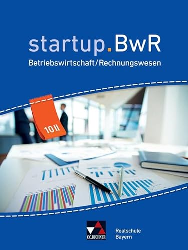 startup.BwR Realschule Bayern / startup.BwR Bayern 10 II: Betriebswirtschaftslehre / Rechnungswesen (startup.BwR Realschule Bayern: Betriebswirtschaftslehre / Rechnungswesen) von Buchner, C.C.