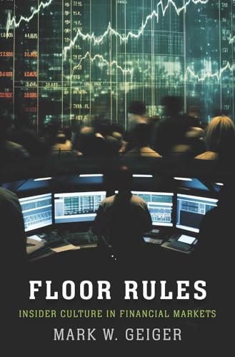 Floor Rules: Insider Culture in Financial Markets (Yale in Economic and Financial History) von Yale University Press