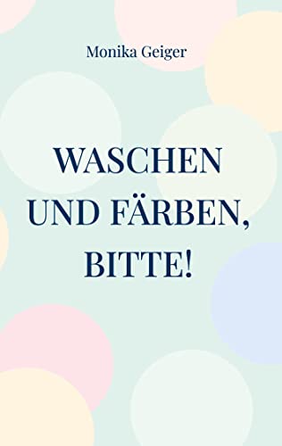 Waschen und Färben, bitte!