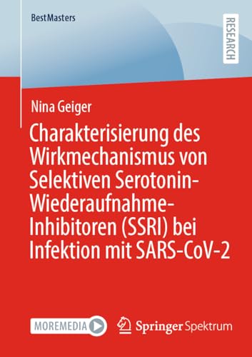 Charakterisierung des Wirkmechanismus von Selektiven Serotonin-Wiederaufnahme-Inhibitoren (SSRI) bei Infektion mit SARS-CoV-2 (BestMasters) von Springer Spektrum