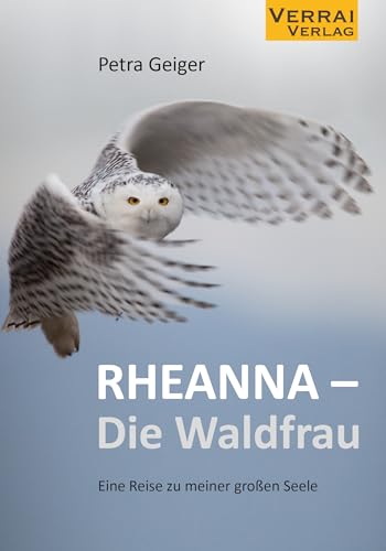 RHEANNA – Die Waldfrau: Eine Reise zu meiner großen Seele