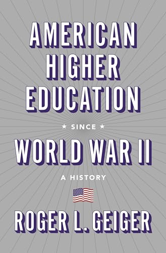 American Higher Education Since World War II: A History (The William G. Bowen Series, Band 116)