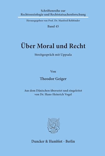 Über Moral und Recht.: Streitgespräch mit Uppsala. Aus dem Dänischen übersetzt und eingeleitet von Dr. Hans-Heinrich Vogel. (Schriftenreihe zur Rechtssoziologie und Rechtstatsachenforschung, Band 45) von Duncker & Humblot