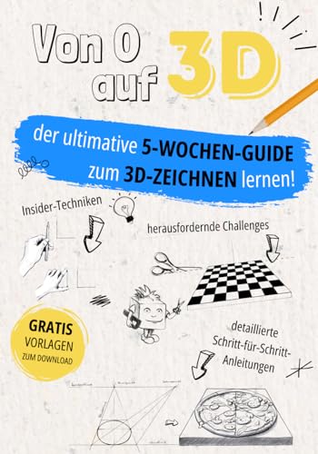 Von 0 auf 3D: Der ultimative 5-Wochen-Guide zum 3D-Zeichnen lernen! Mit detaillierten Schritt-für-Schritt-Anleitungen, herausfordernden Challenges, Insider-Techniken & Gratisvorlagen zum Download von Ducke