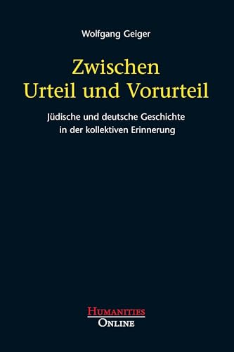 Zwischen Urteil und Vorurteil: Jüdische und deutsche Geschichte in der kollektiven Erinnerung