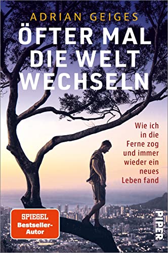 Öfter mal die Welt wechseln: Wie ich in die Ferne zog und immer wieder ein neues Leben fand Öfter mal die Welt wechseln: Wie ich in die Ferne zog und immer wieder ein neues Leben fand