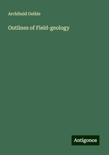 Outlines of Field-geology von Antigonos Verlag