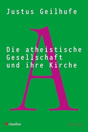 Die atheistische Gesellschaft und ihre Kirche von Claudius